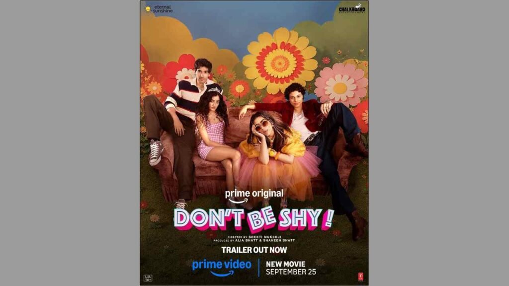 Don’t Be Shy, Don’t Be Shy movie, Don’t Be Shy Prime Video, Don’t Be Shy release date, Don’t Be Shy trailer, Prime Video India, Prime Video Originals, Prime Video movies 2026, Hindi romantic comedy, young adult rom-com, Aarushi Bajaj, Piyush Khati, Bianca Arora, Ansh Duggal, Sreeti Mukerji, Alia Bhatt, Shaheen Bhatt, Eternal Sunshine Productions, Kunaal Roy Kapur, Anurag Basu, Neha Dhupia, Hindi OTT releases, September 2026 OTT releases
